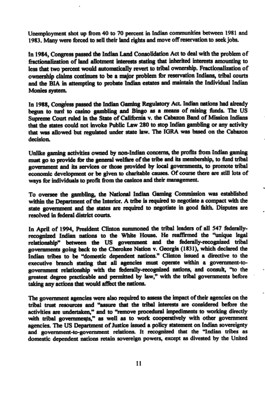 Unemployment shot up from 40 to 70 percent in Indian communties between 1981 and 1983. Many were forced t0 sllther land rights and move offreservation t seek jobs.  In 1984, Congress passed the Indian Land Consolidation Act 1o deal with the problem of fractionalzation of and allotment intecets stting tha inberted Intersts amounting 10 essthat two perceat would sutomatically revert o tribal ownership. Fractionalization of ‘ownership claims continues to be a major problem for reservation Indians, trbal courts and the BIA in tempting to probate Indian estaes and maintain the Individual Indian  Monies system.  ‘agencies. The US Department of Justce issued  policy statement on Indian sovereigrty and relations. It recognized that the “Indian tribes as  govemment to-government. domestic dependent nations retain sovereign powers, except as divested by the United 